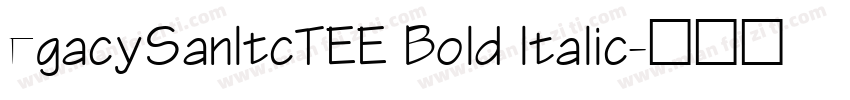 egacySanltcTEE Bold ltalic字体转换